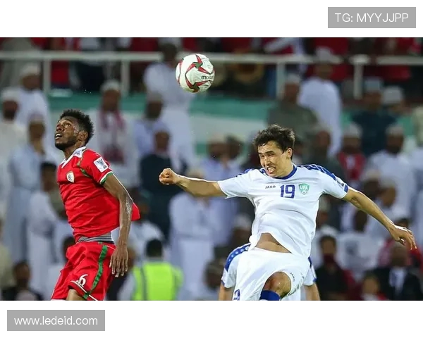 乌兹别克斯坦对阵阿曼精彩直播全程回顾与分析